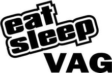 Load image into Gallery viewer, Eat Sleep VAG Decal Sticker